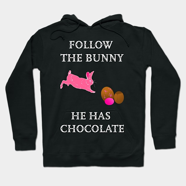 Follow the Bunny he has chocolate Hoodie by Artstastic